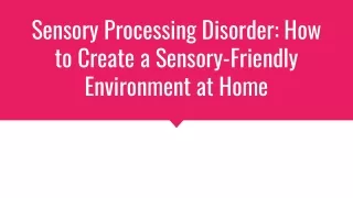 Sensory Processing Disorder:How to Create a Sensory-Friendly Environment at Home