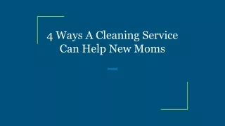 4 Ways A Cleaning Service Can Help New Moms