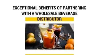 Exceptional Benefits of Partnering with a Wholesale Beverage Distributor