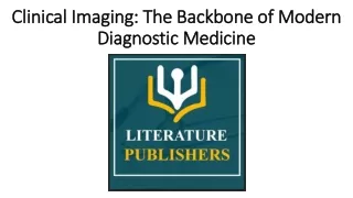 Clinical Imaging: The Backbone of Modern Diagnostic Medicine