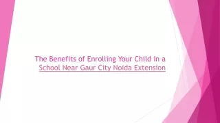 The Benefits of Enrolling Your Child in a School Near Gaur City Noida Extension_ - Copy