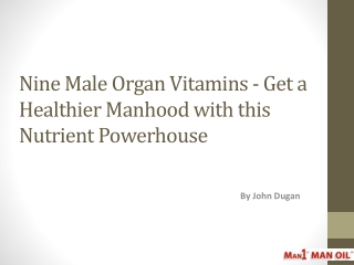 Nine Male Organ Vitamins - Get a Healthier Manhood