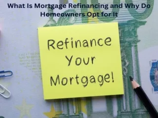 What Is Mortgage Refinancing and Why Do Homeowners Opt for It