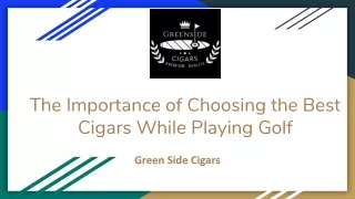 The Importance of Choosing the Best Cigars While Playing Golf