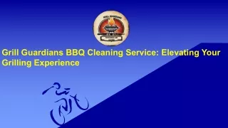 Grill Guardians BBQ Cleaning Service: Elevating Your Grilling Experience