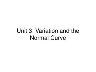 Unit 3: Variation and the Normal Curve