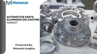 Automotive Parts Aluminum Die Casting Market Size, Share, Growth and Forecast 20