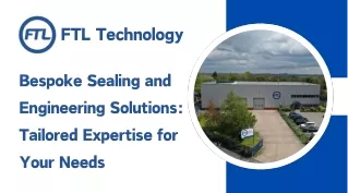 Bespoke Sealing Solutions | FTL Centre of Excellence