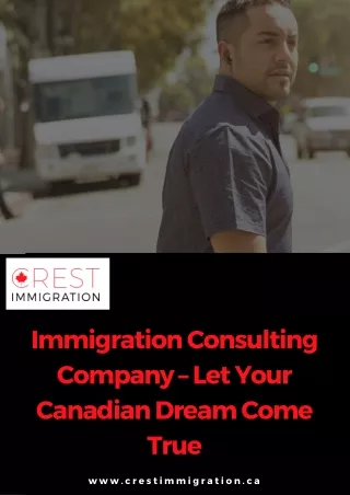 Immigration Consulting Company – Let Your Canadian Dream Come True