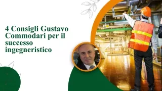 4 Consigli Gustavo Commodari per il successo ingegneristico