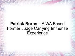 Patrick Burns – A WA Based Former Judge Carrying Immense Exp