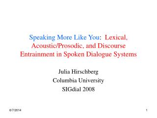 Speaking More Like You : Lexical, Acoustic/Prosodic, and Discourse Entrainment in Spoken Dialogue Systems