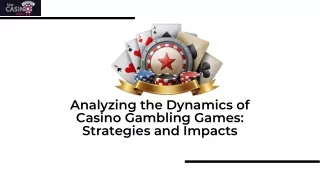 Analyzing the Dynamics of Casino Gambling Games Strategies and Impacts