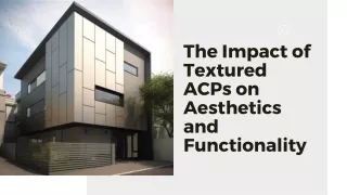 The Impact of Textured ACPs on Aesthetics and Functionality