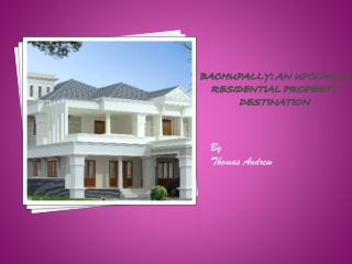 Bachupally: An Upcoming Residential Property Destination