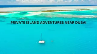 Private Island Adventures Near Dubai