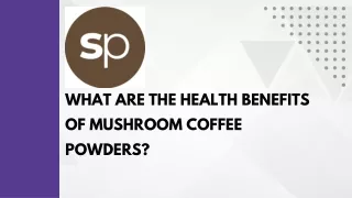 What are the Health Benefits of Mushroom Coffee Powders?