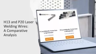 H13 and P20 Laser Welding Wires- A Comparative Analysis