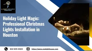 Holiday Light Magic: Professional Christmas Lights Installation in Houston