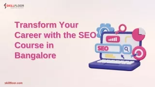 Transform Your Career with the SEO Course in Bangalore