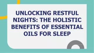 UNLOCKING RESTFUL  NIGHTS THE HOLISTIC  BENEFITS OF ESSENTIAL  OILS FOR SLEEP