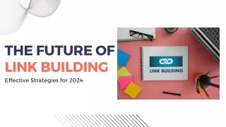 The Future of Link Building: Effective Strategies for 2024