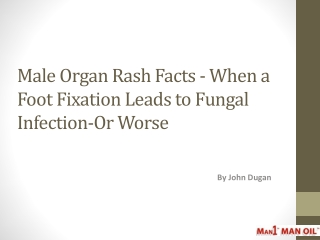 Male Organ Rash Facts - When a Foot Fixation