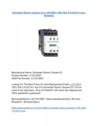 Schneider Electric (Square D) Lc1D128G7-120V 25A 2 N.O_2 N.C Aux _ PartsHnC