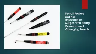 2023-2029 Global Pencil Probes Industry Research & Trends Analysis Report