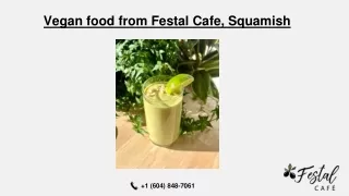 Vegan food from Festal Cafe, Squamish