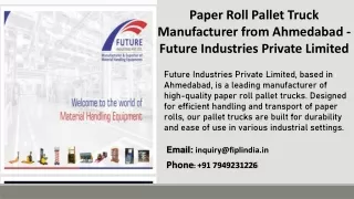 Paper Roll Pallet Truck Manufacturer from Ahmedabad - Future Industries Private Limited