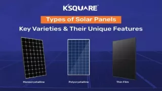 Types of Solar Panels: Key Varieties Their Unique Features