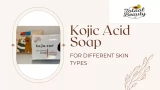 Kojic Acid Soap for Different Skin Types