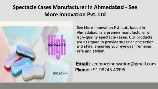 Spectacle Cases Manufacturer in Ahmedabad - See More Innovation Pvt. Ltd