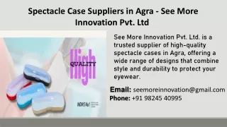 Spectacle Case Suppliers in Agra - See More Innovation Pvt. Ltd