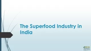 The Superfood Industry in India | Abha Biotechnology
