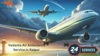 Use Fastest Vedanta Air Ambulance Service in Raipur and Bhopal at a Very Nominal Fare