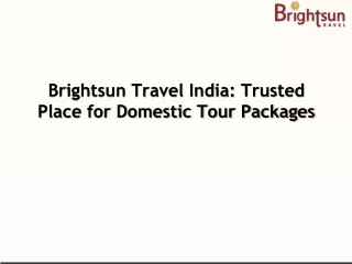 Brightsun Travel India Trusted Place for Domestic Tour Packages