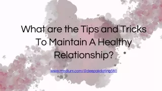 What are the Tips and Tricks To Maintain A Healthy Relationship