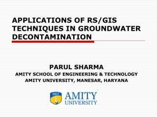 APPLICATIONS OF RS/GIS TECHNIQUES IN GROUNDWATER DECONTAMINATION
