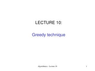 LECTURE 10: Greedy technique