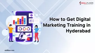 How to Get Digital Marketing Training in Hyderabad|Skillfloor