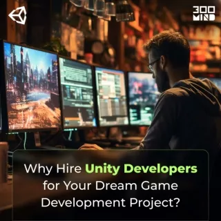 Why Hire Unity Developers for Your Game Development?