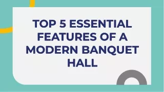 Top 5 Essential Features of a Modern Banquet Hall