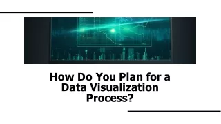 How Do You Plan for a Data Visualization Process?