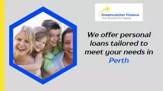 We offer personal loans tailored to meet your needs in Perth