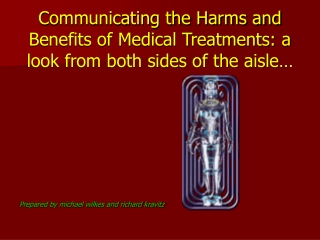 Communicating the Harms and Benefits of Medical Treatments: a look from both sides of the aisle…