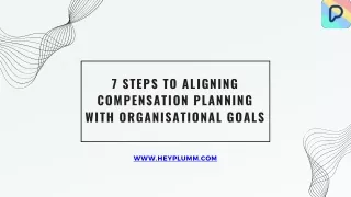 7 Steps to Aligning Compensation Planning with Organisational Goals