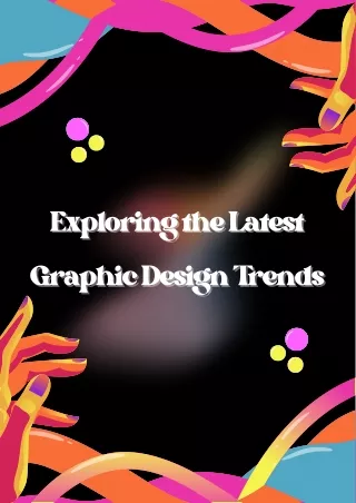 Exploring the Latest Graphic Design Trends