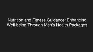 Nutrition and Fitness Guidance_ Enhancing Well-being Through Men's Health Packages